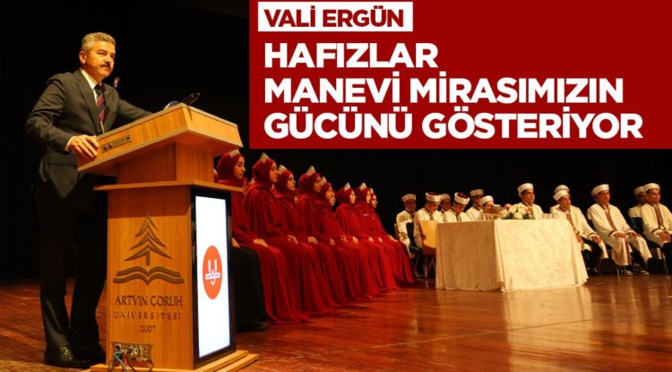 Vali Ergün: Hafızlar, manevi mirasımızın gücünü gösteriyor