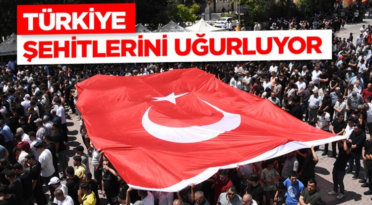 Türkiye Şehitlerini uğurluyor