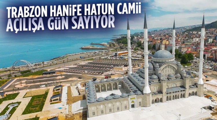 Trabzon Hanife Hatun Camii açılışa gün sayıyor