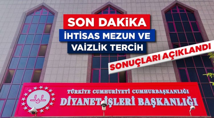 İhtisas mezun ve vaizlik tercih sonuçları açıklandı