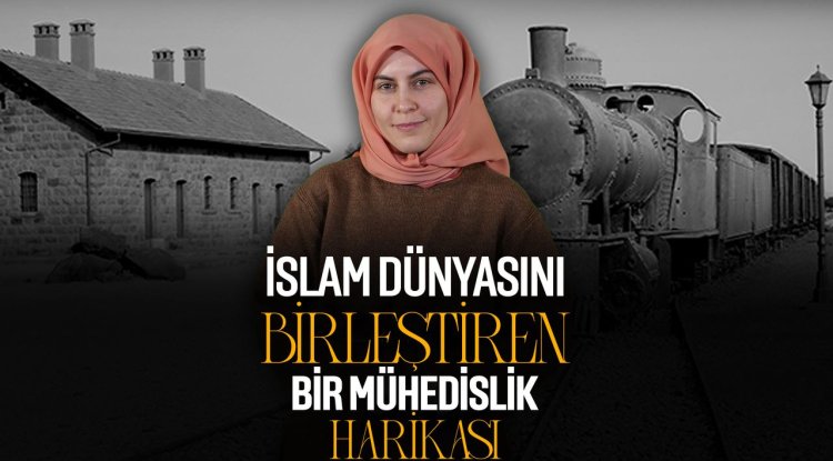 İslam Dünyasını Birleştiren Bir Mühendislik Harikası