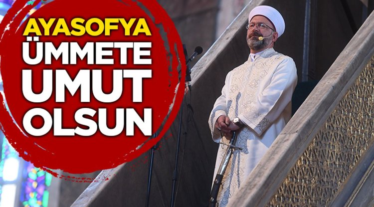 Erbaş: Ayasofya, ümmete umut olsun