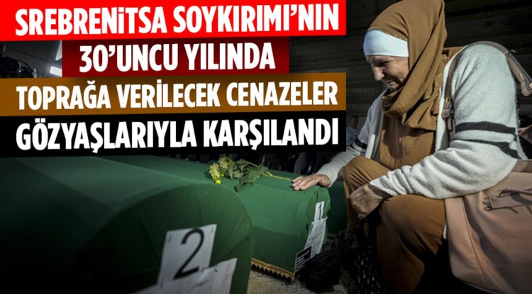 Srebrenitsa Soykırımı’nın 30’uncu yılında toprağa verilecek 7 cenaze, gözyaşlarıyla karşılandı