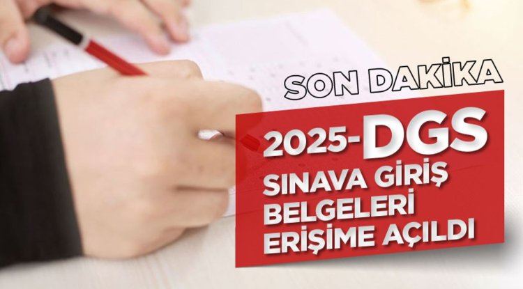 2025-DGS: Sınava Giriş Belgeleri Erişime Açıldı