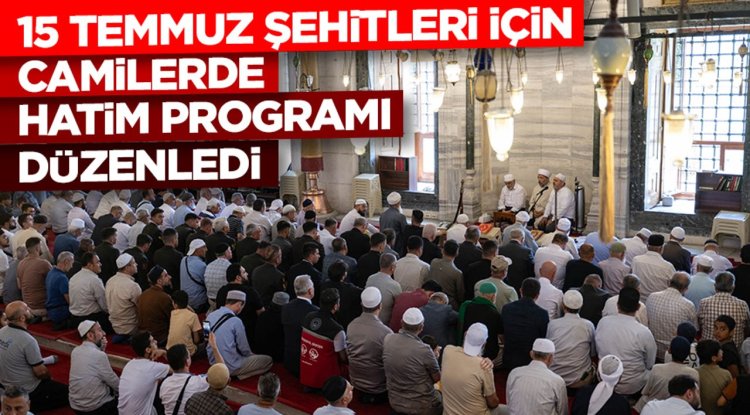 15 Temmuz şehitleri için camilerde hatim programı düzenledi