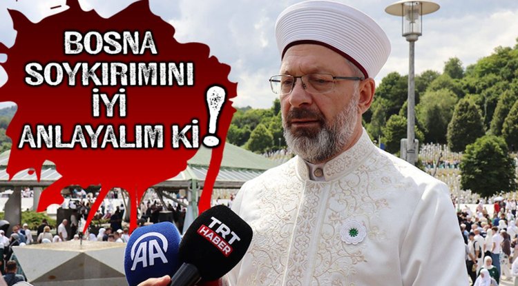 Erbaş: Bosna soykırımını iyi anlayalım