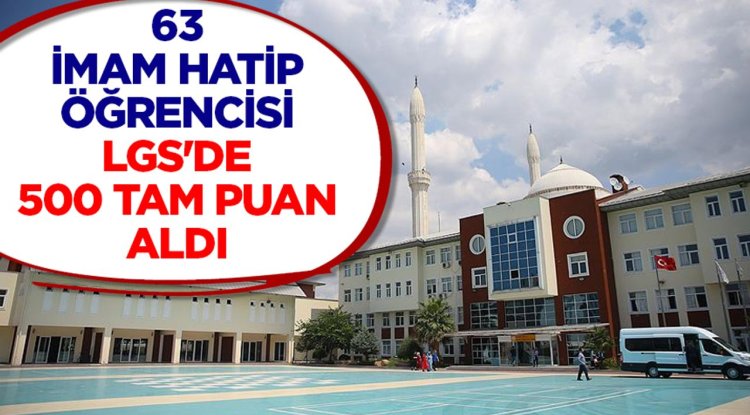 63 imam hatip öğrencisi LGS'de 500 tam puan aldı
