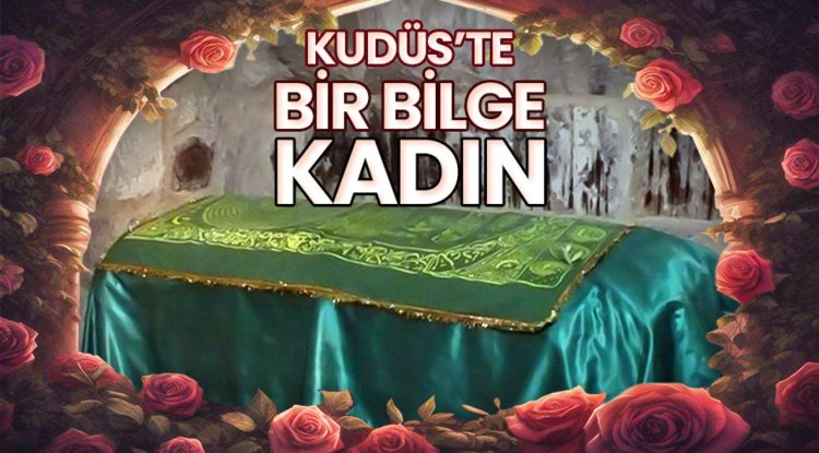 Kudüs'te bir bilge kadın: Rabia el-Adeviyye