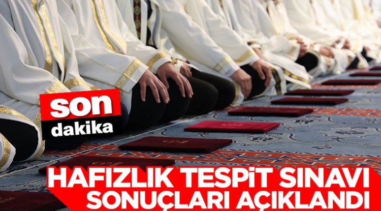 Hafızlık Tespit Sınavı sonuçları açıklandı