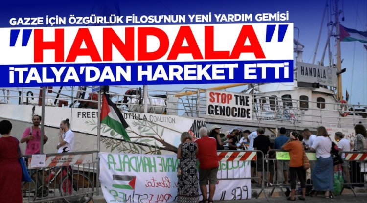 Gazze için Özgürlük Filosu'nun yeni yardım gemisi "Handala" İtalya'dan hareket etti