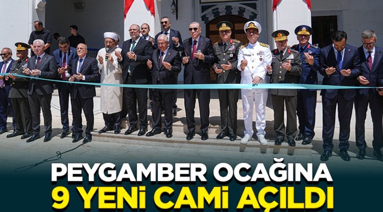 Peygamber ocağına 9 yeni cami açıldı