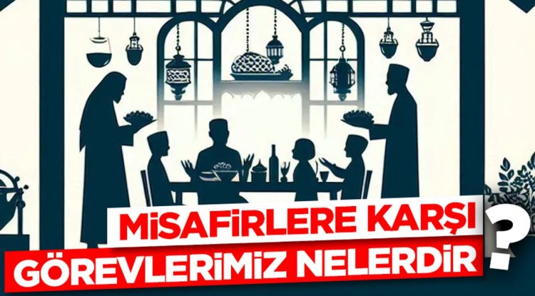 Misafirlere Karşı Görevlerimiz Nelerdir?