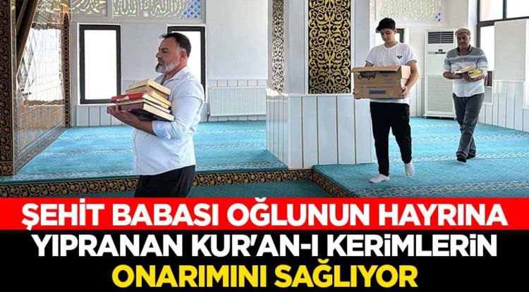 Şehit babası oğlunun hayrına, yıpranan Kur'an-ı Kerimlerin onarımını sağlıyor