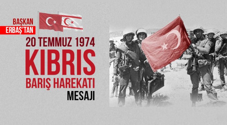 Başkan Erbaş'tan Kıbrıs Barış Harekatı'nın 51'nci yıl dönümü mesajı