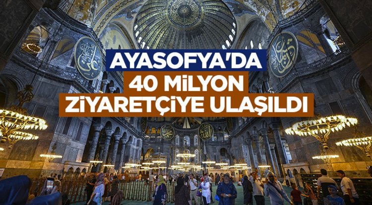 Ayasofya'da 40 milyon ziyaretçiye ulaşıldı