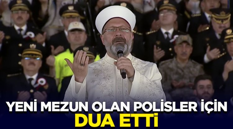 Başkan Erbaş, yeni mezun olan polisler için dua etti