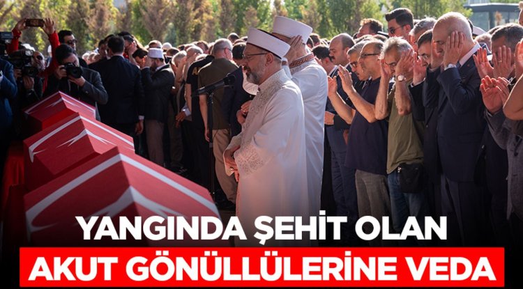 Yangında şehit olan AKUT gönüllülerine veda
