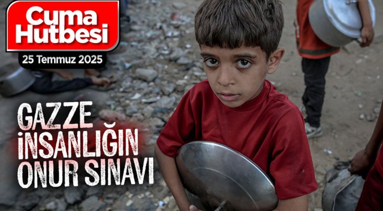 25 Temmuz 2025 - Cuma Hutbesi