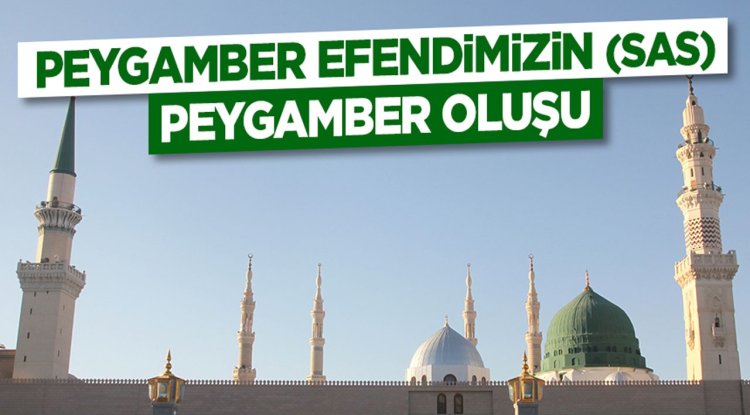 Peygamber Efendimizin (sas) Peygamber Oluşu (M. 610)