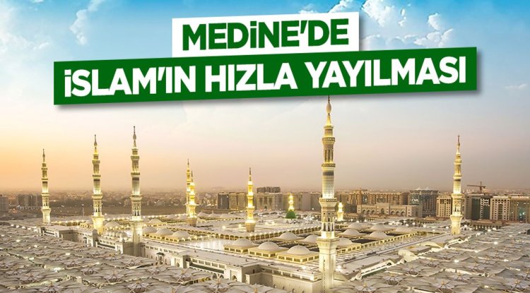 Medine'de İslam'ın Hızla Yayılması