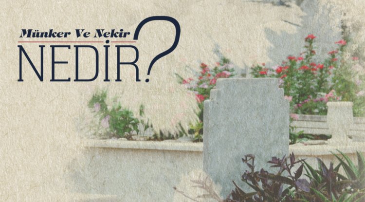 Münker ve Nekir Nedir?