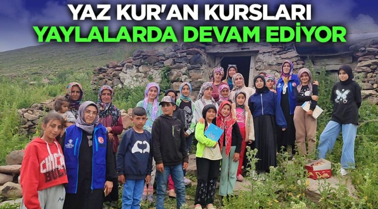 Yaz Kur'an Kursları yaylalarda devam ediyor