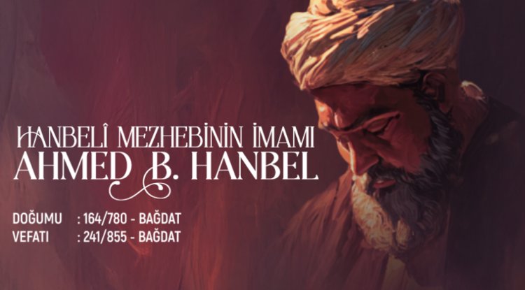 Hanbeli Mezhebinin İmamı: Ahmed B. Hanbel