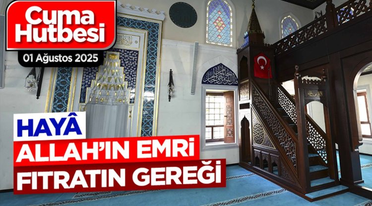 01 Ağustos 2025 - Cuma Hutbesi