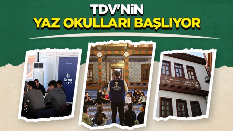 TDV'nin yaz okulları başlıyor