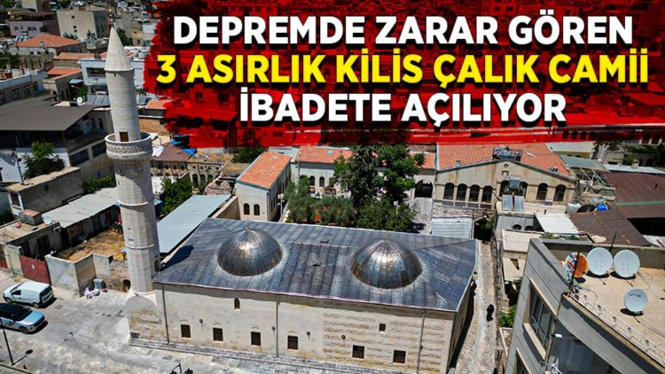 Depremde zarar gören 3 asırlık Kilis Çalık Camii ibadete açılıyor