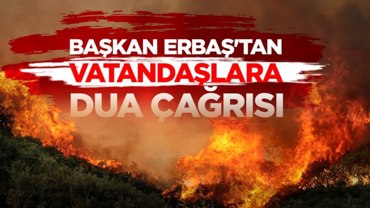 Başkan Erbaş'tan vatandaşlara dua çağrısı
