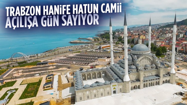 Trabzon Hanife Hatun Camii açılışa gün sayıyor