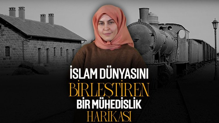 İslam Dünyasını Birleştiren Bir Mühendislik Harikası