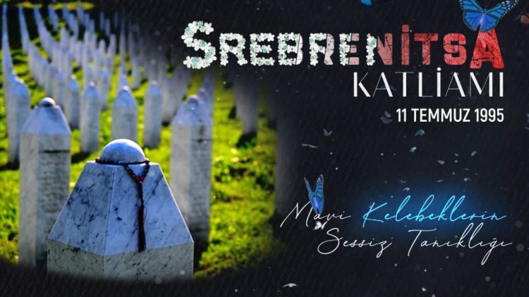 Mavi Kelebeklerin Sessiz Tanıklığı: Srebrenitsa Katliamı