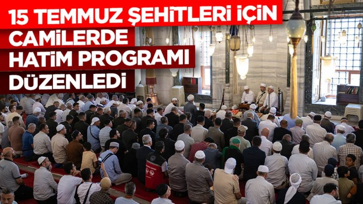 15 Temmuz şehitleri için camilerde hatim programı düzenledi