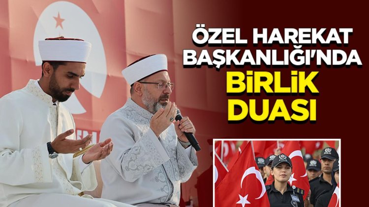 Özel Harekat Başkanlığı'nda birlik duası