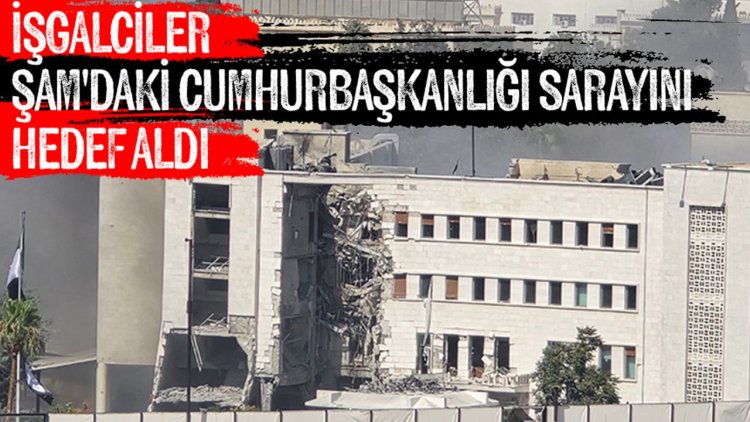 İşgalciler Şam'daki Cumhurbaşkanlığı Sarayını hedef aldı