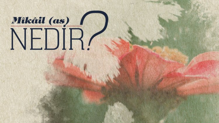 Mikail (as) nedir?