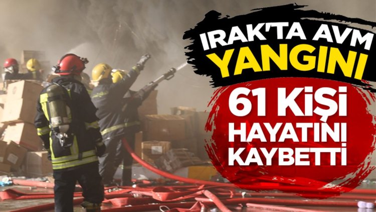 Irak’ta bir alışveriş merkezinde çıkan yangında 61 kişi hayatını kaybetti