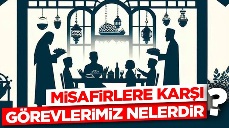 Misafirlere Karşı Görevlerimiz Nelerdir?