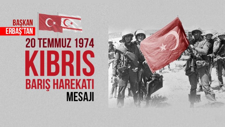 Başkan Erbaş'tan Kıbrıs Barış Harekatı'nın 51'nci yıl dönümü mesajı