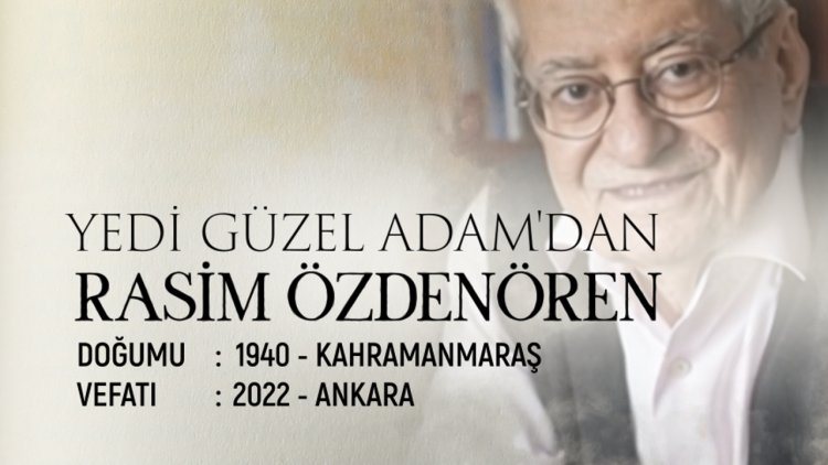 Yedi Güzel Adam'dan: Rasim Özdenören