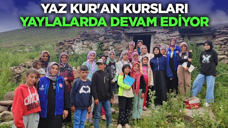 Yaz Kur'an Kursları yaylalarda devam ediyor