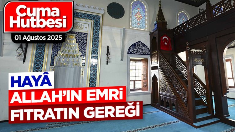 01 Ağustos 2025 - Cuma Hutbesi