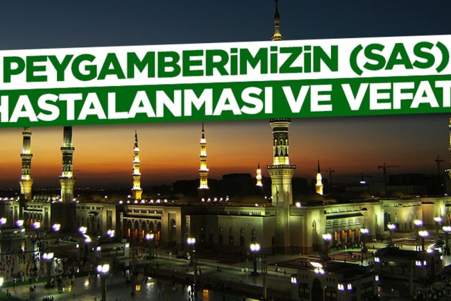 Peygamberimizin (sas) Hastalanması ve Vefatı (M. 632)