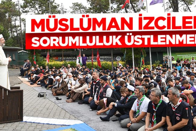 Erbaş: Müslüman izciler sorumluluk üstlenmeli