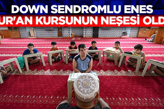 Down sendromlu Enes, Kur'an kursunun neşesi ve ilgi kaynağı oldu