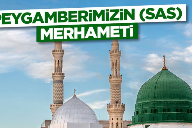 Peygamberimizin (sas) Merhameti