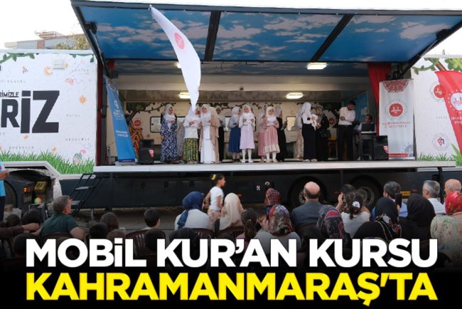Mobil Kur’an Kursu Kahramanmaraş'ta