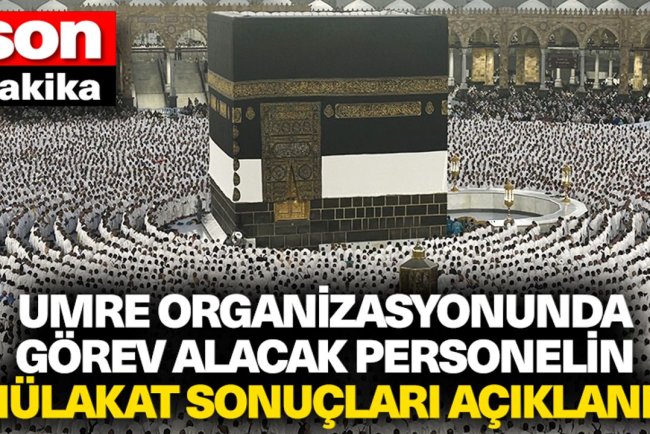 Umre görevli mülakat sonuçları açıklandı